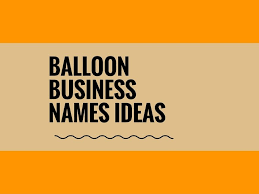 456 Best Balloon Decoration Business Names Thebrandboy Com Business Names Creative Names Balloons