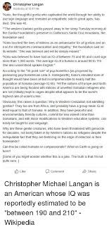 Christopher michael langan (born c. Christopher Langan Yesterday At 1247 Am Koko The Thoughtful Gorilla Who Captivated The World Through Her Ability To Use Sign Language And Revealed An Empathetic Side To Great Apes Has Died She