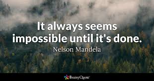 Image result for it always seems impossible until