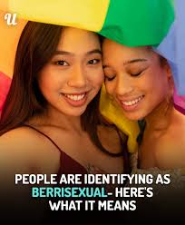 Berrisexual fits me like a glove!”