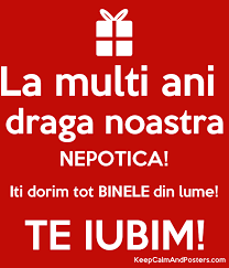 La Multi Ani Draga Noastra Nepotica Iti Dorim Tot Binele Din Lume Te Iubim Poster Generator Calm Tot