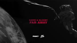 Daww & Glxxmy - Far Away - YouTube