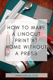 Think of something interesting and draw it on to a piece of paper. How To Make A Linocut At Home Without A Press Anna Curtius Linocut Linocut Prints Linoleum Print