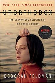 Amazon Fr Unorthodox The Scandalous Rejection Of My Hasidic Roots Feldman Deborah Livres