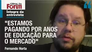 Fernando Horta: "Estamos pagando por anos de educação para o mercado"