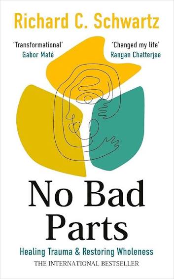 No Bad Parts: The Bestselling Guide to Healing Trauma & Restoring Wholeness with the Internal Family Systems Model: Amazon.co.uk: Schwartz, Richard: ...