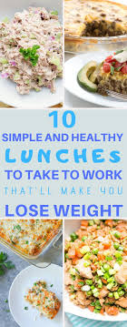 10 Lunch Recipes To Take To Work That Will Make Your Life Easier Healthy Simple And Quick Lunch Quick Healthy Lunch Quick Easy Healthy Lunches Healthy Lunch