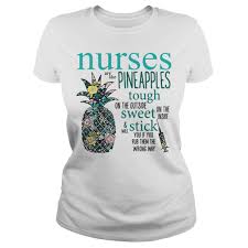 ❤tough2sweet ❤'s closet and buy fashion from south pole, time and tru, meet the posher and more. Nurses Are Like Pineapples Tough On The Outside Sweet And Will Stick Shirt
