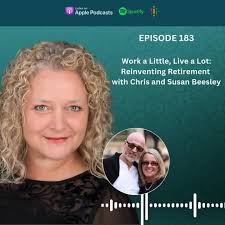 What if retirement wasn’t an ending, but the start of something even more  meaningful?, In this weeks podcast episode, I chat with Chris & Susan  Beesley, who traded the traditional idea of winding down ...