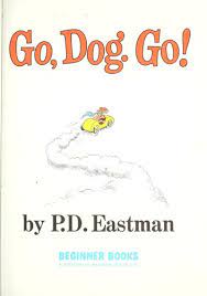 Read online go dog go and download go dog go book full in pdf formats. Go Dog Go 1989 Edition Open Library