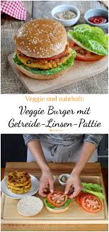 Herrlich Leckerer Veggie Burger Mit Selbstgemachtem Getreide Linsen Patty Veggie Burger Linsen Burger Lecker Burger