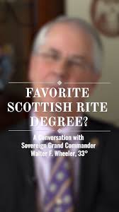 What's your favorite Scottish Rite degree? , Watch as SGC Walt Wheeler, 33°  shares his connection to the 20° and 32°., Learn more about the Brother  leading the future of Scottish Rite, NMJ Freemasonry ...