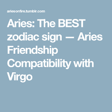 Aries Friendship Compatibility With Virgo Zodiac Signs
