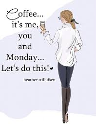 Maybe you would like to learn more about one of these? Coffee Its Me You And Mondays Lets Do This Desicomments Com