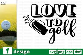 Free svg image & icon. Love To Golf Svg Cut File Golfing Cricut Quote 774878 Cut Files Design Bundles