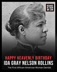Happy Birthday to trailblazer Ida Gray Nelson Rollins, DDS!🎂⁠ ⁠ In 1890,  Ida Gray Nelson Rollins, DDS, made history as the first African-American  woman dentist in the U.S., graduating from the University
