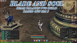 This guide hasn't been worked on in over two years, feel free to edit if needed. Blade And Soul Forcemaster Beam Paladin Build Blade And Soul Paladins Builds Paladin