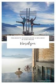 Sudtirol Urlaub Wellness Und Schone Wanderungen Im Vinschgau Sudtirol Urlaub Urlaub Vinschgau