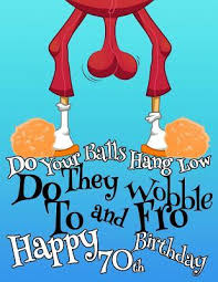 So our 70th birthday present ideas are all about giving them something unique and memorable. Happy 70th Birthday For That Special Someone Whose Balls Hang Low This Funny Birthday Book That