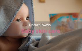 Thankfully, there are a number of easy tips you can employ to find the best skincare center in your area (rather than just googling skin care clinic near me and hoping. Baby Skin Care Natural Ways
