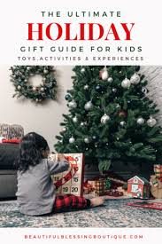 Ultimate Holiday Gift Guide Toys Activities Outfits Experiences Ultimate Holiday Gift Guide Holiday Gift Guide Holiday Gifts