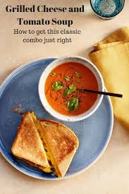 Grilled Cheese And Tomato Soup How To Get This Classic Combo Just Right Soup And Sandwich Perfect Grilled Cheese Tomato Soup Recipes