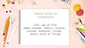 However, those definitions aren't as clear. Lifestyle Synonyms Similar Word For Lifestyle