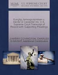 Kunglig Jarnvagsstyrelsen v. Dexter & Carpenter Inc. U.S. Supreme Court  Transcript of Record with Supporting Pleadings: COVINGTON, J HARRY, HAIGHT,  CHARLES S, Additional Contributors: 9781270119975: Amazon.com: Books