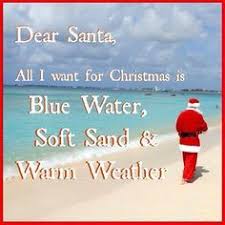 Beach Quotes L Dear Santa All I Want For Christmas Is Blue Water Soft Sand And Warm Weather L Www Carolinadesigns Com Casa De Playa Playa Citas