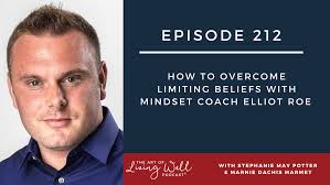 E212: How to overcome limiting beliefs with mindset coach Elliot Roe — The  Art of Living Well Podcast