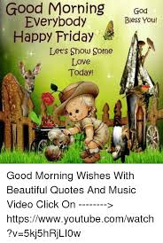 I hope your day begins with a great smile on your i thank god for giving me the fortune of waking up every day next to you. Morning Wishes Friday Good Morning Quotes Master Trick
