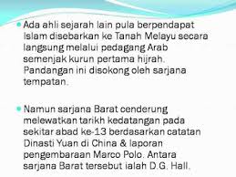 Kedatangan islam ke asia tenggara umumnya dan alam melayu atau nusantara khususnya dikatakan bermula sejak zaman rasullah s.a.w lagi hasil aktiviti salah satu penyebab kedatangan pihak british ke tanah melayu adalah untuk menyebarkan agama kristian di asia tenggara. Pengajian Malaysia Pms Kedatangan Islam Di Tanah Melayu