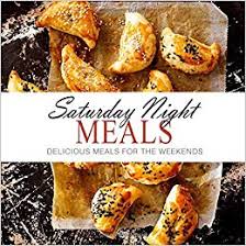 Jim carrey funny video saturday night edayfm.com. Saturday Night Meals Delicious Meals For The Weekend Press Booksumo 9781537133690 Amazon Com Books