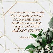 While The Earth Remaineth Seedtime And Harvest And Cold And Heat And Summer And Winter And Day And Night Shall Not Cease God Loves You Scripture Sayings
