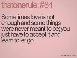 Thatonerule Com Love Is Not Enough Learning To Let Go Wise Quotes