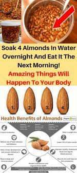 Soak 4 Almonds In Water Overnight And Eat It The Next Morning Amazing Things Will Happen To Your Health Benefits Of Almonds Coconut Health Benefits Nutrition