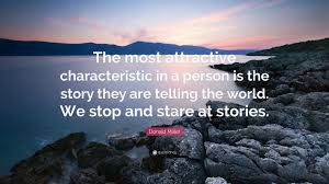 Many of our attempts to understand christian faith have only cheapened it. Donald Miller Quote The Most Attractive Characteristic In A Person Is The Story They Are Telling
