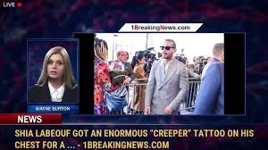 The guy got a dozen tattoos over the course of just one movie! Shia Labeouf Got An Enormous Creeper Tattoo On His Chest For A 1breakingnews Com Video Dailymotion