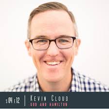 S4 E12: God and Hamilton with Kevin Cloud — Makers & Mystics