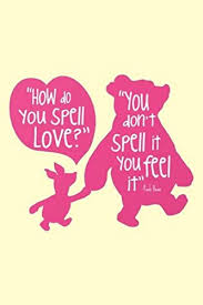 Yellow english will be written, of course, as follows: How Do You Spell Love You Don T Spell It You Feel It Pooh Bear Lined