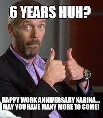 In classic oprah fashion, she yells out prizes for attendees of her show — except the gift is knowing the team needs the recipient and loves them enough to keep them around! Meme Creator Funny 6 Years Huh Happy Work Anniversary Karina May You Have Many More To Come Meme Generator At Memecreator Org