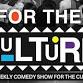FOR THE CULTURE: A Bi-Weekly Comedy Show for The event image