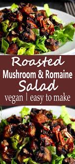 Roasted Mushroom Romaine Salad Recipe Vegan Recipe Winter Salad Recipes Lettuce Recipes Romaine Lettuce Recipe