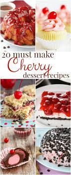 20 Cherry Dessert Recipes You Must Make Mouthwatering Cherry Pies Cakes Cookies Ice Cream And More Cherry Desserts Cherry Recipes Dessert Dessert Recipes