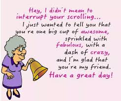 I M Glad You Re My Friend Friends Funny Good Morning Quotes Just For Laughs