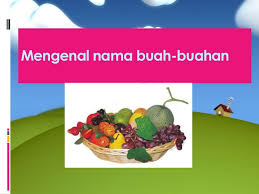 Maybe you would like to learn more about one of these? Mengenal Nama Buah Buahan