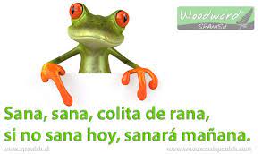 Sana Sana Colita De Rana Woodward Spanish Spanish Classroom Teaching Spanish Learning Spanish
