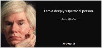 Andy Warhol Quote I Am A Deeply Superficial Person