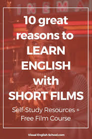 Why Should We All Learn English With Short Films Visual English School Learn English With Short Films Learn English Teaching English Language Learners English Language Learners
