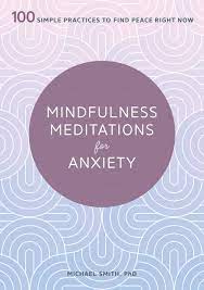 I chose this one because a lot of my own difficulties with anxiety have been to do with managing chronic pain. Mindfulness Meditations For Anxiety 100 Simple Practices To Find Peace Right Now Michael Smith Phd 9781641524841 Amazon Com Books